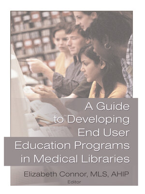 cover image of A Guide to Developing End User Education Programs in Medical Libraries